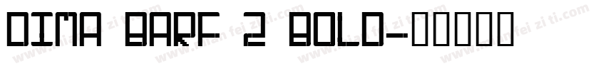 Dima Barf 2 Bold字体转换